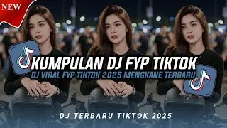 KUMPULAN DJ VIRAL TIKTOK TERBARU 2025 FULL BASS JEDAG JEDUG MENGKANE!!