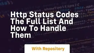 http status codes the full list and how to handle them