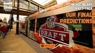 Shaw Local's Bears Insider Podcast -- Final draft thoughts