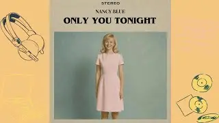 Nancy Blue – Only You Tonight | What if the 60s never ended? 