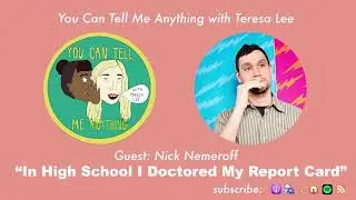Nick Nemeroff Doctored His Report Card in High School [YOU CAN TELL ME ANYTHING PODCAST FULL]