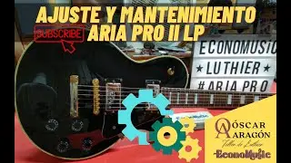 Ajuste y mantenimiento en guitarra ARIA Pro II LP EconoMusic Luthier