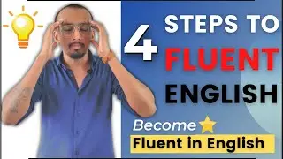 4 Steps to Fluent English | Learn the techniques to Master English | Fluent English