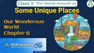 Some Unique Places | Class 5 The World Around Us Chapter 6 | CBSE NCERT | Quick Revision in 7 Mins
