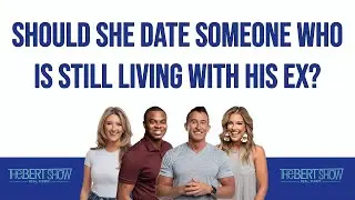 Should She Date Someone Who Is Still Living With His Ex?