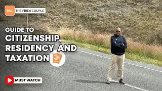 Guide to citizenship, residency and taxation for financial independence and early retirement