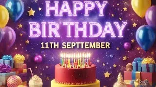 11 September Birthday Wishes|Happy Birthday Song|Happy Birthday status|Best Birthday wishes.Trending