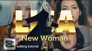 'NEW WOMAN'- LISA / EDITING TUTORIAL / CAPCUT / KPOP EDIT