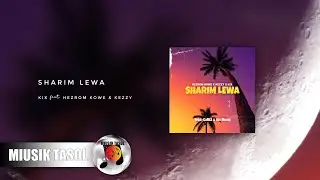 Kix - Sharim Lewa (ft. Hezrom Kowe & Kezzy)