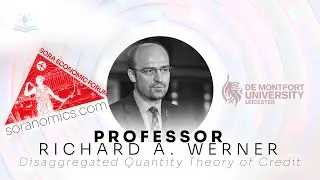 SORA Economic Forum &mdash; KEYNOTE: 'Disaggregated Quantity Theory of Credit' by Professor Richard Werner