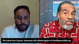 The Latest from Venezuela with Gabriel Aguirre of WorldBeyondWar.org