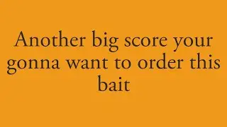 Another big score your gonna want to order this bait