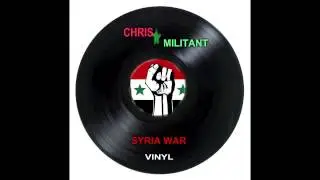 Chris Militant_SYRIA WAR (MAKE DEM SECURE RIDDIM) 2013