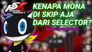 KENAPA MORGANA DARI SELECTOR KURANG DI REKOMEN! | Persona 5: The Phantom X Indonesia