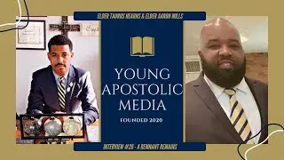 Young Apostolic Media (Eld. Taurus Hearns Jr & Eld. Aaron Mills) Interview #26