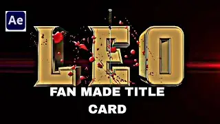 LEO FAN MADE TITLE CARD AFTER  EFFECTS WATCH IN FULL VIDEO
