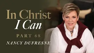 828 | In Christ I Can, Part 68