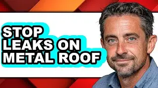 How to Stop Leaks on Metal Roof - Step by Step