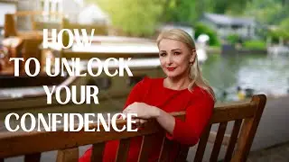 How To Unlock Your Confidence