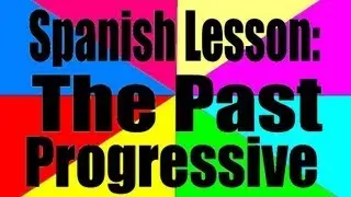 Spanish Lesson: Past Progressive