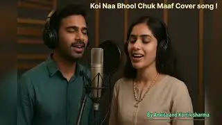 Koi Naa | Bhool Chuk Maaf Cover song !