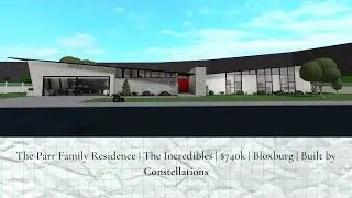 The Parr Family Residence |  The Incredibles |  $740k |  Bloxburg  |  Constellations