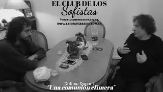 EL CLUB DE LOS SOFISTAS - V&iacute;ctor Dupont entrevista a Alejandro Dolina - Una comuni&oacute;n ef&iacute;mera