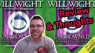 Uncrowned (Cradle Volume 7) by Will Wight Book Review & Thoughts | March 2025