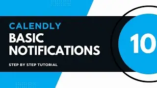 Setting up Basci notifications in calendly (Step by Step Tutorial - 10)