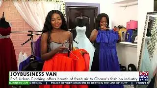 SNS Urban Clothing offers breath of fresh air to Ghana&rsquo;s fashion Industry - Business Live (2-2-22)