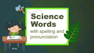 Science words spelling and pronunciation | Science vocabulary for kids | Kids Channel