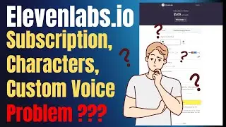 ElevenLabs Payment, Subscription, Characters, Custom Voice Problem