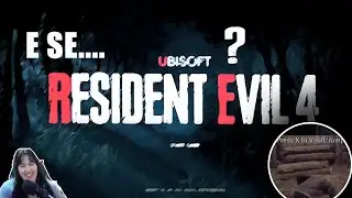 E SE RE4 REMAKE FOSSE FEITO PELA UBSOFT  - REACT