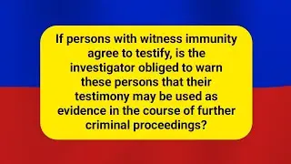 If persons with witness immunity agree to testify, is the investigator obliged to warn these persons