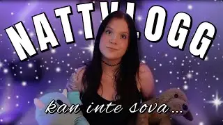 Kan inte sova - nattvlogg