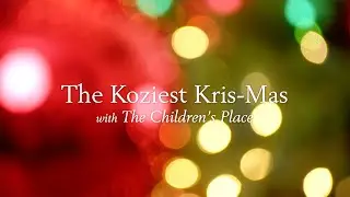 The Children's Place - The Koziest Krismas Ever