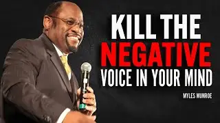 Kill the Negative Voice in Your Head | Dr Myles Munroe Motivational Speech