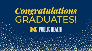 2022 University of Michigan School of Public Health Graduation Ceremony - April 29, 2022