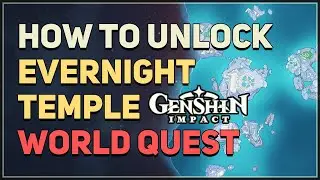 How to unlock Evernight Temple World Quest Genshin Impact