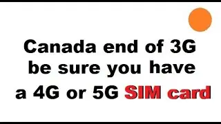 End of 3G cell phone service in Canada - check your SIM card is compatible with the 4G network