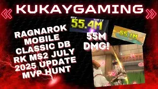 RAGNAROK M CLASSIC DB RK MS2 July 2025 Update MVP HUNT 55M DMG!