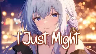 「Nightcore」 I Just Might - Bruno Mars ♡ (Lyrics)