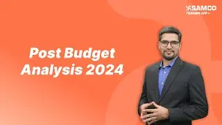 Post Budget Analysis 2024 | Budget 2024 Expectations | Apurva Sheth | Samco Securities