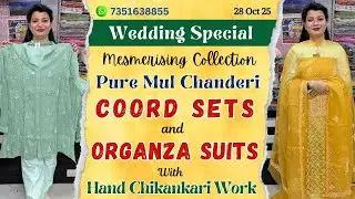 28 Oct 25 | Wedding Special Pure Mul Chanderi Coord Sets & Organza Suits With Hand Chikankari Work