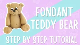 How To Make A Sugarpaste Teddy Bear Model - free beginners tutorial - how to