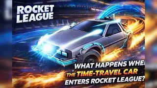 I Drove the Back to the Future Car Through EVERY Rocket League Arena 