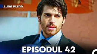 Lună Plină Episodul 42
