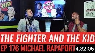 The Fighter and the Kid - Episode 176: Michael Rapaport
