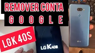 Como Remover conta Google Celular LG K40S , Método fácil.