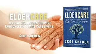 Eldercare, Helping Businesses Support Employees who are Caregivers